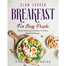 (英文圖書) Slow Cooker Breakfast for Busy People: Mouth-Watering and Easy To Follow Breakfast Recipes 平裝版, Danielle Vandike, 英文