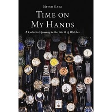 (英文圖書) Time on My Hands: A Collector's Journey in the World of Watches 平裝版, Tasfil Publishing LLC, 英文