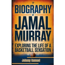 (英文圖書) Biography of Jamal Murray: Exploring the Life of a Basketball Sensation 平裝版, Independently Published, 英文