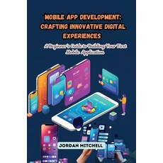 (英文圖書) Mobile App Development: A Beginner's Guide to Building Your First Mobile Applic... 平裝版, Jordan Mitchell, 英文
