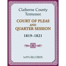 (英文圖書) Claiborne County Tennessee Court of Pleas and Quarter Session 1819-1821 平裝版, Heritage Books, 英文