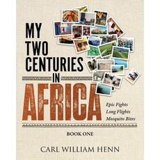 (英文圖書) My Two Centuries in Africa (Book One) 平裝版, Carl William Henn, Author, 英文