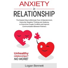 Anxiety in Relationship: The Easiest Way to Eliminate Fear of Abandonment Insecurity Negative Thin... 平裝版, Independently Published, 英語
