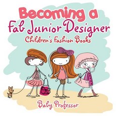 (英文圖書)Becoming a Fab Junior Designer Children's Fashion Books 平裝版, Baby Professor, 英文