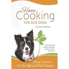 Home Cooking for Sick Dogs Fourth Edition: Easy Cuisine for Special Diet Canine 平裝版, Createspace Independent Publishing Platform, 英文