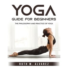 (英文圖書) Yoga Guide for Beginners: The Philosophy and Practice of Yoga 平裝版, Ruth M. Alvarez, 英文