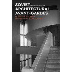 Soviet Architectural Avant-Gardes: Architecture and Stalin's Revolution from Above 1928-1938 精裝版, Bloomsbury Visual Arts, 英文