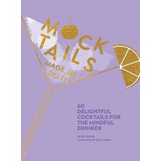 Mocktails Made Me Do It: 60 Delightful Cocktails for the Mindful Drinker 精裝版, Andrews McMeel Publishing, 英文