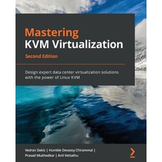 Mastering KVM Virtualization - Second Edition 平裝版, Packt Publishing, 英文