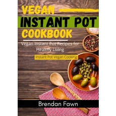 (英文圖書) Vegan Instant Pot Cookbook: Vegan Instant Pot Recipes for Healthy Living 平裝版, Independently Published, 英文