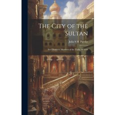 (英文圖書) The City of the Sultan: And Domestic Manners of the Turks in 1836 精裝版, Legare Street Press, 英文