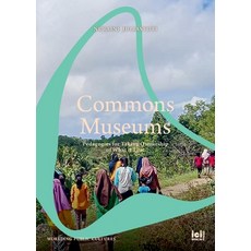 (英文圖書) Commons Museums: Pedagogies for Taking Ownership of What is Lost 平裝版, ICI Berlin Press, 英文