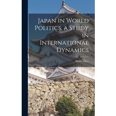 (英文圖書) Japan in World Politics a Study in International Dynamics 精裝版, Legare Street Press, 英文