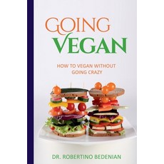 (英文圖書) Going Vegan - How To Vegan Without Going Crazy 平裝版, Dr. Robertino Bedenian, 英文