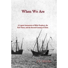 (英文圖書) When We Are: A Logical Assessment of Bible Prophecy the End Times and the Second Coming of ... 平裝版, Farris Group, 英文