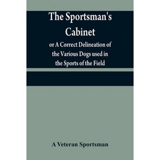 (英文圖書) The sportsman's cabinet; or A Correct Delineation of the Various Dogs used in the Sports of t... 平裝版, Alpha Edition, 英文