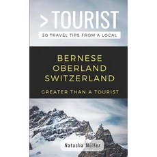 (英文圖書) Greater Than a Tourist- Bernese Oberland Switzerland: 50 Travel Tips from a Local 平裝版, Independently Published, 英文