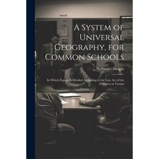 (英文圖書) A System of Universal Geography for Common Schools: In Which Europe Is Divided According to ... 平裝版, Legare Street Press, 英文