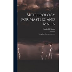 (英文圖書) Meteorology for Masters and Mates: Being Questions and Answers 精裝版, Legare Street Press, 英文