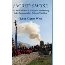 (英文書) Sacred Smoke： The Ritual Practice of Fumigation and Offering in the Yungdrung Bön Religious T... 精裝版, Lulu.com, 英文