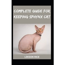 (英文圖書) Complete Guide for keeping sphynx cat 平裝版, Independently Published, 英文