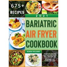 Bariatric Air Fryer Cookbook 2021: 675 Effortless and Tasty Recipes to Eat Well and Keep the Weight ... 精裝版, Ronda Williams, 英文