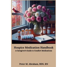 (英文圖書) Hospice Medication Handbook: A Caregiver's Guide to Comfort Medications 平裝版, Independently Published, 英文