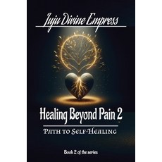 (英文圖書) Healing Beyond Pain-Book 2: The Path to Self-Healing 平裝版, Independently Published, 英文