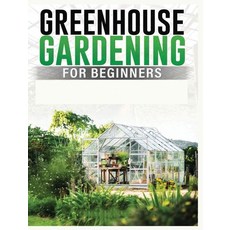 (英文圖書) Greenhouse Gardening for Beginners: A Comprehensive Guide to Building and Maintaining Your Ow... 精裝版, Colin Carlson, 英文
