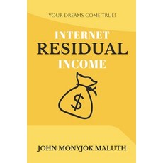 Internet Residual Income: Your Dreams Come True! 平裝版, Createspace Independent Pub..., 英文