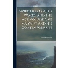 (英文圖書) Swift The Man His Works And The Age Volume One Mr Swift And His Contemporaries 精裝版, Legare Street Press, 英文