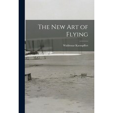 (英文圖書) The New Art of Flying 平裝版, Legare Street Press, 英文