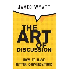 (英文圖書) The Art of Discussion: How To Have Better Conversations 平裝版, Clink Street Publishing, 英文
