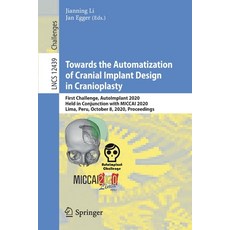 Towards the Automatization of Cranial Implant Design in Cranioplasty: First Challenge Autoimplant 2... 平裝版, Springer, 英文