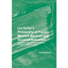 (英文圖書) Leo Kofler's Philosophy of Praxis: Western Marxism and Socialist Humanism: With Six Essays by... 精裝版, Brill, 英文
