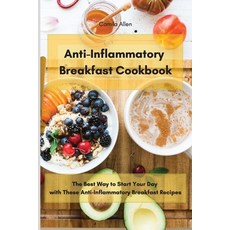 Anti-Inflammatory Breakfast Cookbook: The Best Way to Start Your Day with These Anti-Inflammatory Br... 平裝版, Camila Allen, 英文
