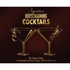 (英文圖書) Signature Housewarming Cocktails: A New Homeowner's Guide to Celebrations 精裝版, Gatekeeper Press, 英文