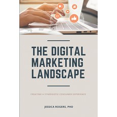 The Digital Marketing Landscape: Creating a Synergistic Consumer Experience 平裝版, Business Expert Press, 英文