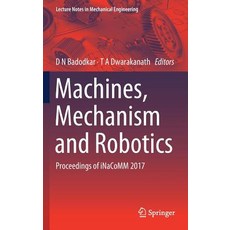 Machines Mechanism and Robotics: Proceedings of Inacomm 2017 精裝版, Springer, 英文