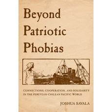 (英文圖書) Beyond Patriotic Phobias: Connections Cooperation and Solidarity in the Peruvian-Chilean Pa... 平裝版, University of California Press, 英文