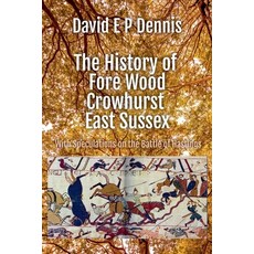 (英文圖書) The History of Fore Wood Crowhurst East Sussex 平裝版, David Ep Dennis, 英文