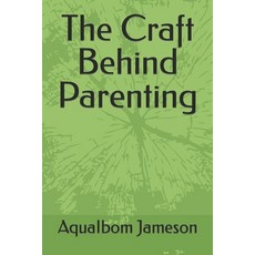 (英文圖書) The Craft Behind Parenting 平裝版, Independently Published, 英文