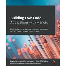 Building Low-Code Applications with Mendix: Discover best practices and expert techniques to simplif... 平裝版, Packt Publishing, 英文