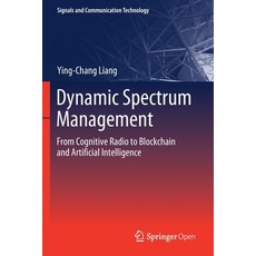 Dynamic Spectrum Management: From Cognitive Radio to Blockchain and Artificial Intelligence 平裝版, Springer, 英文