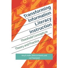 (英文圖書) Transforming Information Literacy Instruction: Threshold Concepts in Theory and Practice 平裝版, Libraries Unlimited, 英文