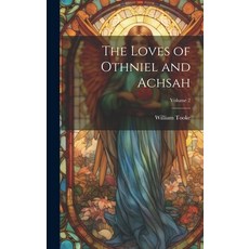 (英文圖書) The Loves of Othniel and Achsah; Volume 2 精裝版, Legare Street Press, 英文