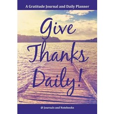 Give Thanks Daily! A Gratitutde Journal and Daily Planner. 平裝版, Speedy Publishing LLC, 英文
