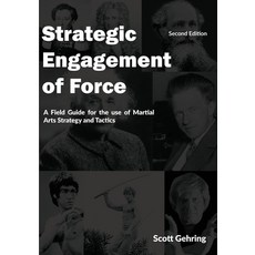 (英文圖書) Strategic Engagement of Force: A Field Guide for the use of Martial Arts Strategy and Tactics... 平裝版, Scott Gehring, 英文