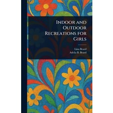 (英文圖書)Indoor and Outdoor Recreations for Girls 精裝版, Anson Street Press, 英文