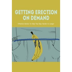 (英文圖書) Getting Erection On Demand: Effective Advice To Help You Stay Harder & Longer: How To Reverse... 平裝版, Independently Published, 英文